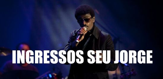 ingressos-shows-seu-jorge