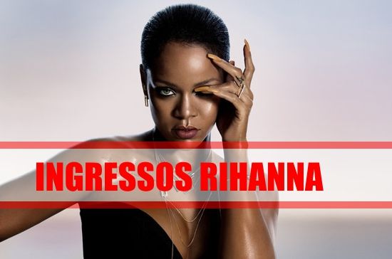 ingresso-show-rihanna